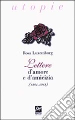 Lettere d'amore e d'amicizia (1891-1918) libro