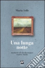 Una lunga notte. Memorie di rivoluzionari contro Stalin libro