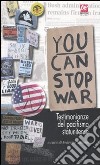 You can stop war. Testimonianze del pacifismo statunitense libro
