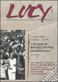 Lucy. Antropologia, storia, femminismo. Vol. 3: La seconda oondata. USA. 150 anni di rivoluzione femminista libro