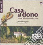 Casa al dono. La sede del Centro studi utopia libro