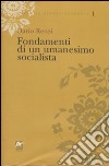 Fondamenti di un umanesimo socialista libro