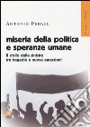 Miseria della politica e speranze umane. Il crollo delle sinistre tra tragedie e nuove emersioni libro