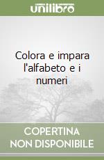 Colora e impara l'alfabeto e i numeri