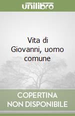 Vita di Giovanni, uomo comune