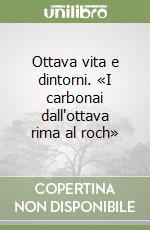 Ottava vita e dintorni. «I carbonai dall'ottava rima al roch» libro