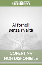 Ai fornelli senza rivalità libro