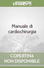 Manuale di cardiochirurgia libro