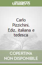 Carlo Pizzichini. Ediz. italiana e tedesca libro