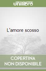 L'amore scosso