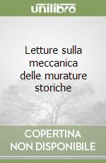 Letture sulla meccanica delle murature storiche