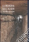 La memoria dell'acqua. I bottini di Siena libro