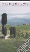 In viaggio con il papa. Itinerari da Siena a Pienza sulle orme di Pio II libro