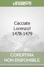 Cacciate Lorenzo! 1478-1479