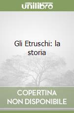 Gli Etruschi: la storia libro