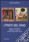 I poeti del vino. Cinquanta secoli di poesia dall'epopea di Gilgamesh all'Ode al vino di Pablo Neruda libro