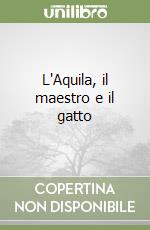 L'Aquila, il maestro e il gatto