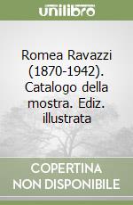 Romea Ravazzi (1870-1942). Catalogo della mostra. Ediz. illustrata libro