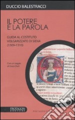 IL potere e la parola. Guida al costituto volgarizzato di Siena (1309-1310) libro