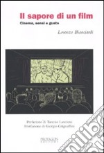 Il sapore di un film. Cinema, sensi e gusto libro