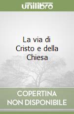 La via di Cristo e della Chiesa libro