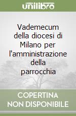 Vademecum della diocesi di Milano per l'amministrazione della parrocchia libro