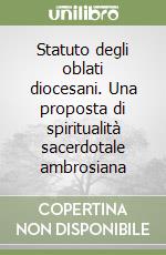 Statuto degli oblati diocesani. Una proposta di spiritualità sacerdotale ambrosiana