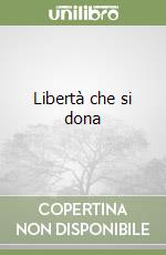 Libertà che si dona libro