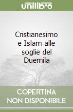 Cristianesimo e Islam alle soglie del Duemila libro