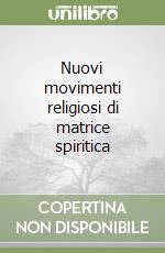 Nuovi movimenti religiosi di matrice spiritica libro