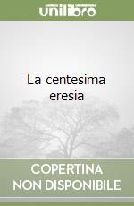 La centesima eresia libro