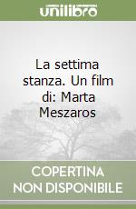 La settima stanza. Un film di: Marta Meszaros