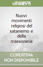 Nuovi movimenti religiosi del satanismo e della massoneria libro