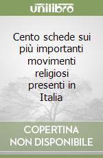 Cento schede sui più importanti movimenti religiosi presenti in Italia libro