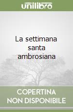 La settimana santa ambrosiana libro