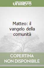 Matteo: il vangelo della comunità libro