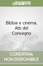 Bibbia e cinema. Atti del Convegno libro