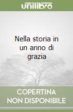 Nella storia in un anno di grazia libro