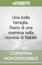 Una bella famiglia. Diario di una mamma nella novena di Natale libro