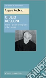 Giulio Rusconi. Educò i giovani all'impegno civile e sociale libro