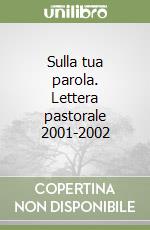 Sulla tua parola. Lettera pastorale 2001-2002 libro