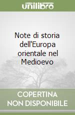 Note di storia dell'Europa orientale nel Medioevo libro