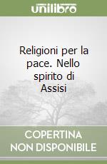 Religioni per la pace. Nello spirito di Assisi libro