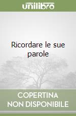 Ricordare le sue parole libro