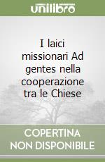 I laici missionari Ad gentes nella cooperazione tra le Chiese