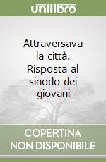 Attraversava la città. Risposta al sinodo dei giovani libro