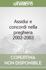 Assidui e concordi nella preghiera 2002-2003