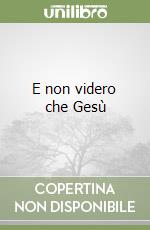 E non videro che Gesù