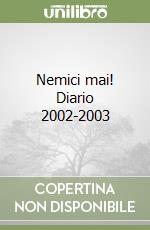 Nemici mai! Diario 2002-2003 libro