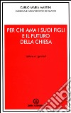 Per chi ama i suoi figli e il futuro della Chiesa. Lettera ai genitori libro